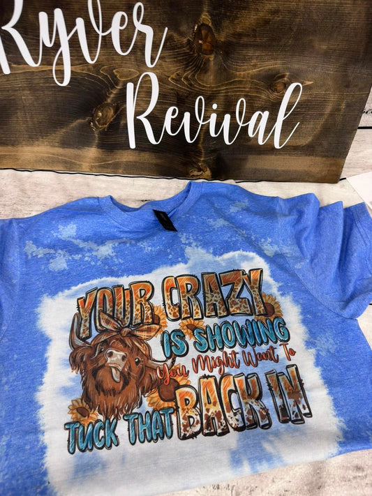 "Your Crazy is Showing" T-Shirt